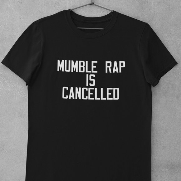 Mumble Rap is Cancelled Shirt, 90's Hip Hop, Old School - Picture 1 of 1